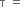straight tau space equals space