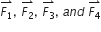 stack F subscript 1 with rightwards harpoon with barb upwards on top comma space stack F subscript 2 with rightwards harpoon with barb upwards on top comma space stack F subscript 3 with rightwards harpoon with barb upwards on top comma space a n d space stack F subscript 4 with rightwards harpoon with barb upwards on top