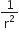 1 over straight r squared