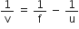 1 over straight v space equals space 1 over straight f space minus space 1 over straight u