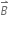 B with rightwards harpoon with barb upwards on top space