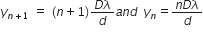 y subscript n plus 1 end subscript space equals space left parenthesis n plus 1 right parenthesis fraction numerator D lambda over denominator d end fraction a n d space space y subscript n equals fraction numerator n D lambda over denominator d end fraction