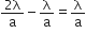 fraction numerator 2 straight lambda over denominator straight a end fraction minus straight lambda over straight a equals straight lambda over straight a
