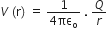 V thin space left parenthesis straight r right parenthesis space equals space fraction numerator 1 over denominator 4 πε subscript straight o end fraction space. space Q over r