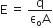 straight E space equals space fraction numerator straight q over denominator straight epsilon subscript straight o straight A end fraction