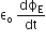 straight epsilon subscript straight o space dϕ subscript straight E over dt