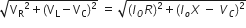 square root of straight V subscript straight R squared plus left parenthesis straight V subscript straight L minus straight V subscript straight C right parenthesis squared end root space equals space square root of left parenthesis I subscript O R right parenthesis squared plus left parenthesis I subscript o X space minus space V subscript C right parenthesis squared end root