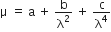 straight mu space equals space straight a space plus space straight b over straight lambda squared space plus space straight c over straight lambda to the power of 4
