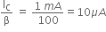 straight I subscript straight C over straight beta space equals space fraction numerator 1 space m A over denominator 100 end fraction equals 10 mu A