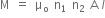 straight M space equals space straight mu subscript straight o space straight n subscript 1 space straight n subscript 2 space straight A italic space l