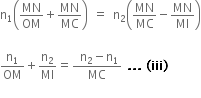 straight n subscript 1 open parentheses MN over OM plus MN over MC close parentheses space equals space straight n subscript 2 open parentheses MN over MC minus MN over MI close parentheses

straight n subscript 1 over OM plus straight n subscript 2 over MI equals fraction numerator space straight n subscript 2 minus straight n subscript 1 over denominator MC end fraction space bold. bold. bold. bold space bold left parenthesis bold iii bold right parenthesis
