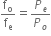 straight f subscript straight o over straight f subscript straight e equals P subscript e over P subscript o