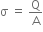 straight sigma space equals space straight Q over straight A