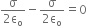 fraction numerator straight sigma over denominator 2 straight epsilon subscript straight o end fraction minus fraction numerator straight sigma over denominator 2 straight epsilon subscript straight o end fraction equals 0