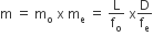 straight m space equals space straight m subscript straight o space straight x space straight m subscript straight e space equals space straight L over straight f subscript straight o space straight x straight D over straight f subscript straight e