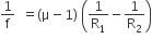 1 over straight f space space equals open parentheses straight mu minus 1 close parentheses space open parentheses 1 over straight R subscript 1 minus 1 over straight R subscript 2 close parentheses