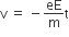 straight v space equals space minus eE over straight m straight t