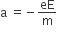 straight a space equals negative eE over straight m