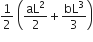 1 half space open parentheses aL squared over 2 plus bL cubed over 3 close parentheses