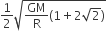 1 half square root of GM over straight R left parenthesis 1 plus 2 square root of 2 right parenthesis end root