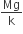Mg over straight k