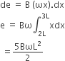 de space equals space straight B space left parenthesis ωx right parenthesis. dx
straight e space equals space Bω integral subscript 2 straight L end subscript superscript 3 straight L end superscript xdx
space equals fraction numerator 5 BωL squared over denominator 2 end fraction