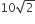 10 square root of 2