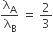 straight lambda subscript straight A over straight lambda subscript straight B space equals space 2 over 3