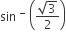 sin space to the power of minus space open parentheses fraction numerator square root of 3 over denominator 2 end fraction close parentheses