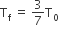 straight T subscript straight f space equals space 3 over 7 straight T subscript 0
