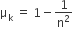 straight mu subscript straight k space equals space 1 minus 1 over straight n squared