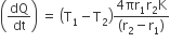 open parentheses dQ over dt close parentheses space equals space open parentheses straight T subscript 1 minus straight T subscript 2 close parentheses fraction numerator 4 πr subscript 1 straight r subscript 2 straight K over denominator left parenthesis straight r subscript 2 minus straight r subscript 1 right parenthesis end fraction