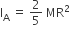 straight I subscript straight A space equals space 2 over 5 space MR squared