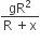 fraction numerator gR squared over denominator straight R space plus straight x end fraction