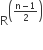 straight R to the power of open parentheses fraction numerator straight n minus 1 over denominator 2 end fraction close parentheses end exponent