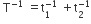 space straight T to the power of negative 1 end exponent space equals straight t subscript 1 superscript negative 1 end superscript space plus straight t subscript 2 superscript negative 1 end superscript