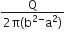 fraction numerator straight Q over denominator 2 straight pi left parenthesis straight b to the power of 2 minus end exponent straight a squared right parenthesis end fraction