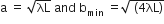 straight a space equals space square root of λL space and space straight b subscript min space equals square root of space open parentheses 4 λL close parentheses end root