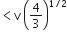 less than straight v space open parentheses 4 over 3 close parentheses to the power of 1 divided by 2 end exponent