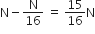 straight N minus straight N over 16 space equals space 15 over 16 straight N
