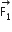 stack straight F subscript 1 with rightwards arrow on top