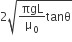2 square root of πgL over straight mu subscript 0 tanθ end root