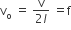 straight v subscript straight o space equals space fraction numerator straight v over denominator 2 l end fraction space equals straight f