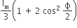 straight I subscript straight m over 3 open parentheses 1 space plus space 2 space cos squared space straight ϕ over 2 close parentheses