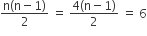 fraction numerator straight n left parenthesis straight n minus 1 right parenthesis over denominator 2 end fraction space equals space fraction numerator 4 left parenthesis straight n minus 1 right parenthesis over denominator 2 end fraction space equals space 6
