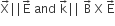 straight X with rightwards arrow on top vertical line vertical line straight E with rightwards arrow on top space and space straight k with rightwards arrow on top vertical line vertical line space straight B with rightwards arrow on top space straight X space straight E with rightwards arrow on top