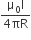 fraction numerator straight mu subscript 0 straight I over denominator 4 πR end fraction