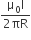 fraction numerator straight mu subscript 0 straight I over denominator 2 πR end fraction