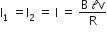 straight I subscript 1 space equals straight I subscript 2 space equals space straight I space equals space fraction numerator straight B space calligraphic l straight v over denominator straight R end fraction