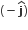 left parenthesis bold minus bold j with bold hat on top right parenthesis